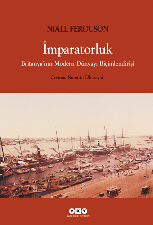 İmparatorluk - Britanya'nın Modern Dünyayı Biçimlendirişi